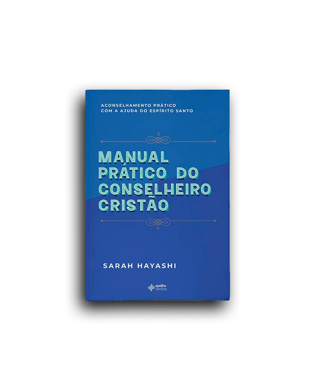 Manual Prático do Conselheiro Cristão - Sarah Hayashi