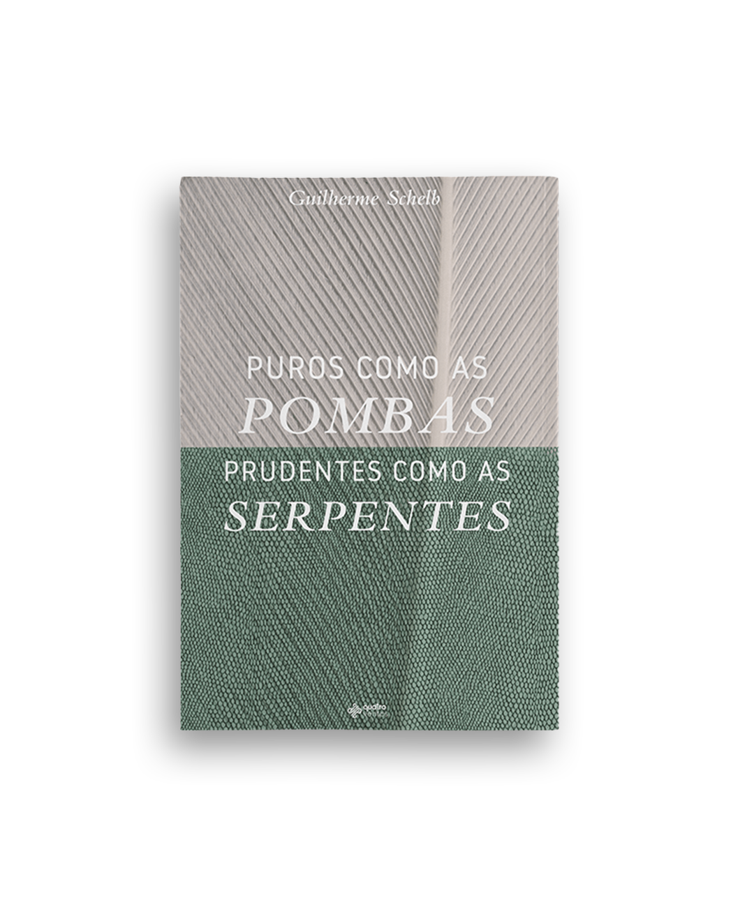 Puros Como as Pombas Prudentes Como as Serpentes - Guilherme Schelb